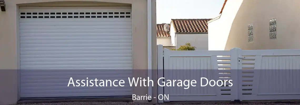 Assistance With Garage Doors Barrie - ON